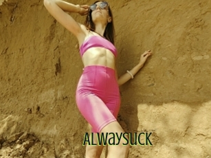 Alwaysuck